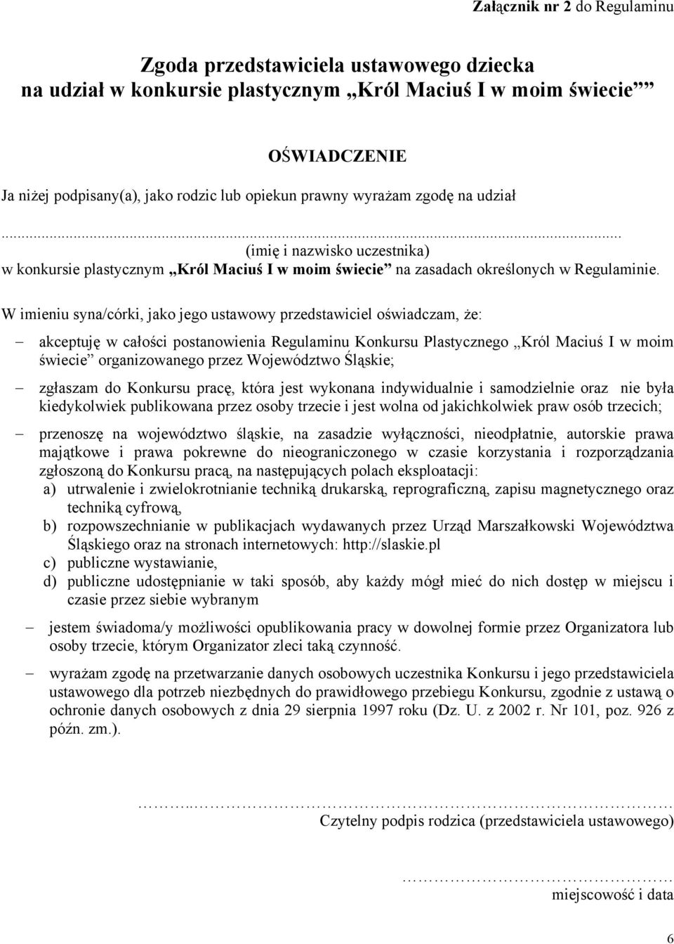 W imieniu syna/córki, jako jego ustawowy przedstawiciel oświadczam, że: akceptuję w całości postanowienia Regulaminu Konkursu Plastycznego Król Maciuś I w moim świecie organizowanego przez