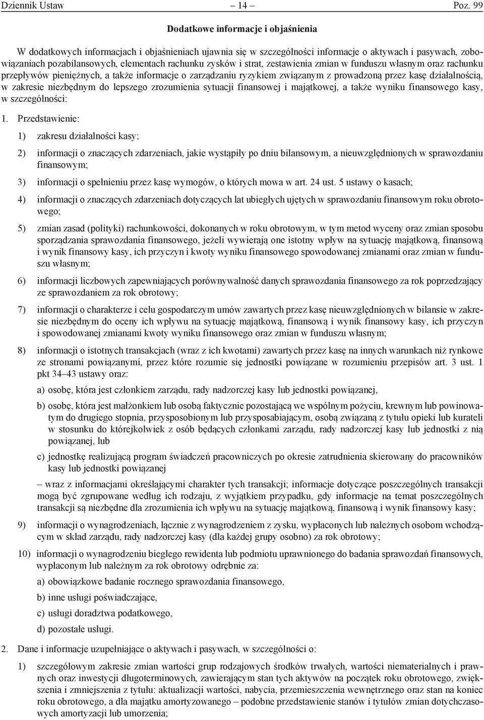 zysków i strat, zestawienia zmian w funduszu własnym oraz rachunku przepływów pieniężnych, a także informacje o zarządzaniu ryzykiem związanym z prowadzoną przez kasę działalnością, w zakresie