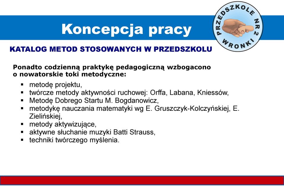 Kniessów, Metodę Dobrego Startu M. Bogdanowicz, metodykę nauczania matematyki wg E.