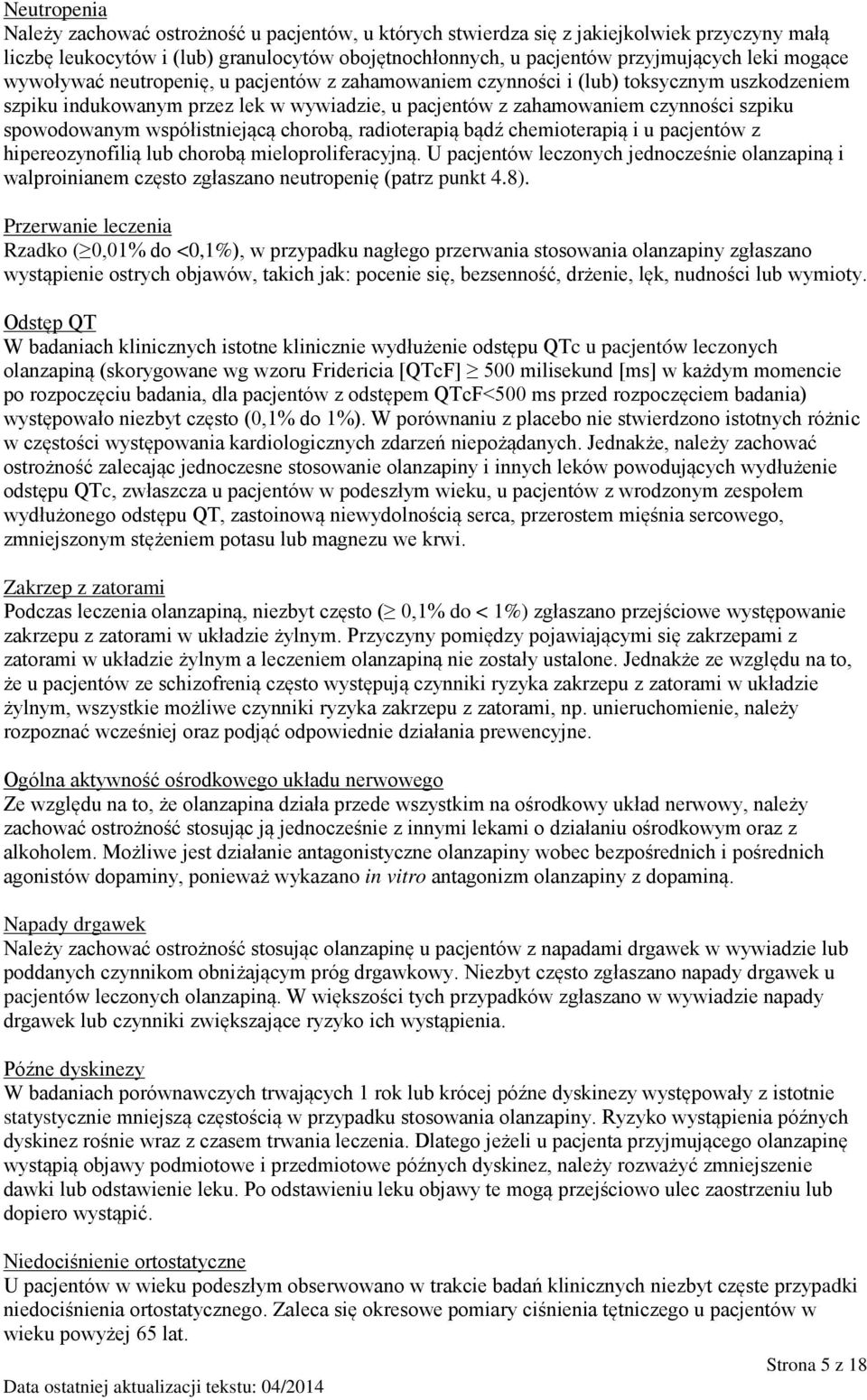 współistniejącą chorobą, radioterapią bądź chemioterapią i u pacjentów z hipereozynofilią lub chorobą mieloproliferacyjną.