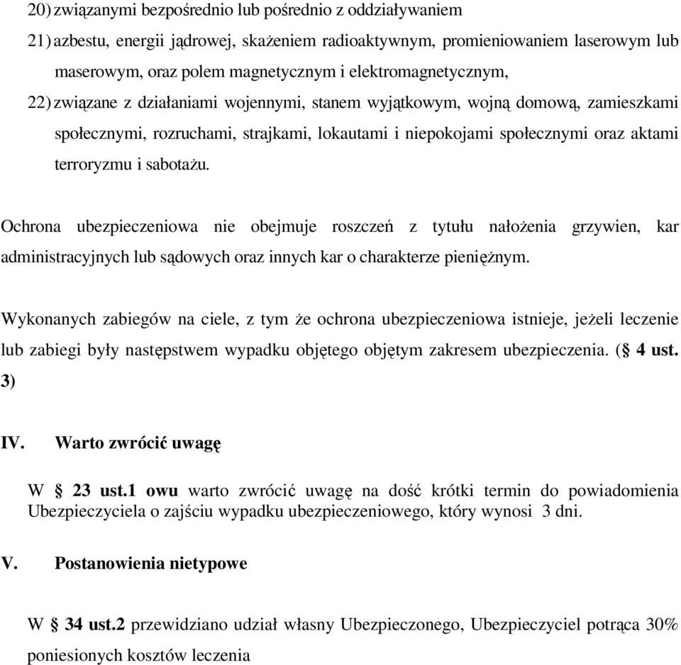 i sabotażu. Ochrona ubezpieczeniowa nie obejmuje roszczeń z tytułu nałożenia grzywien, kar administracyjnych lub sądowych oraz innych kar o charakterze pieniężnym.