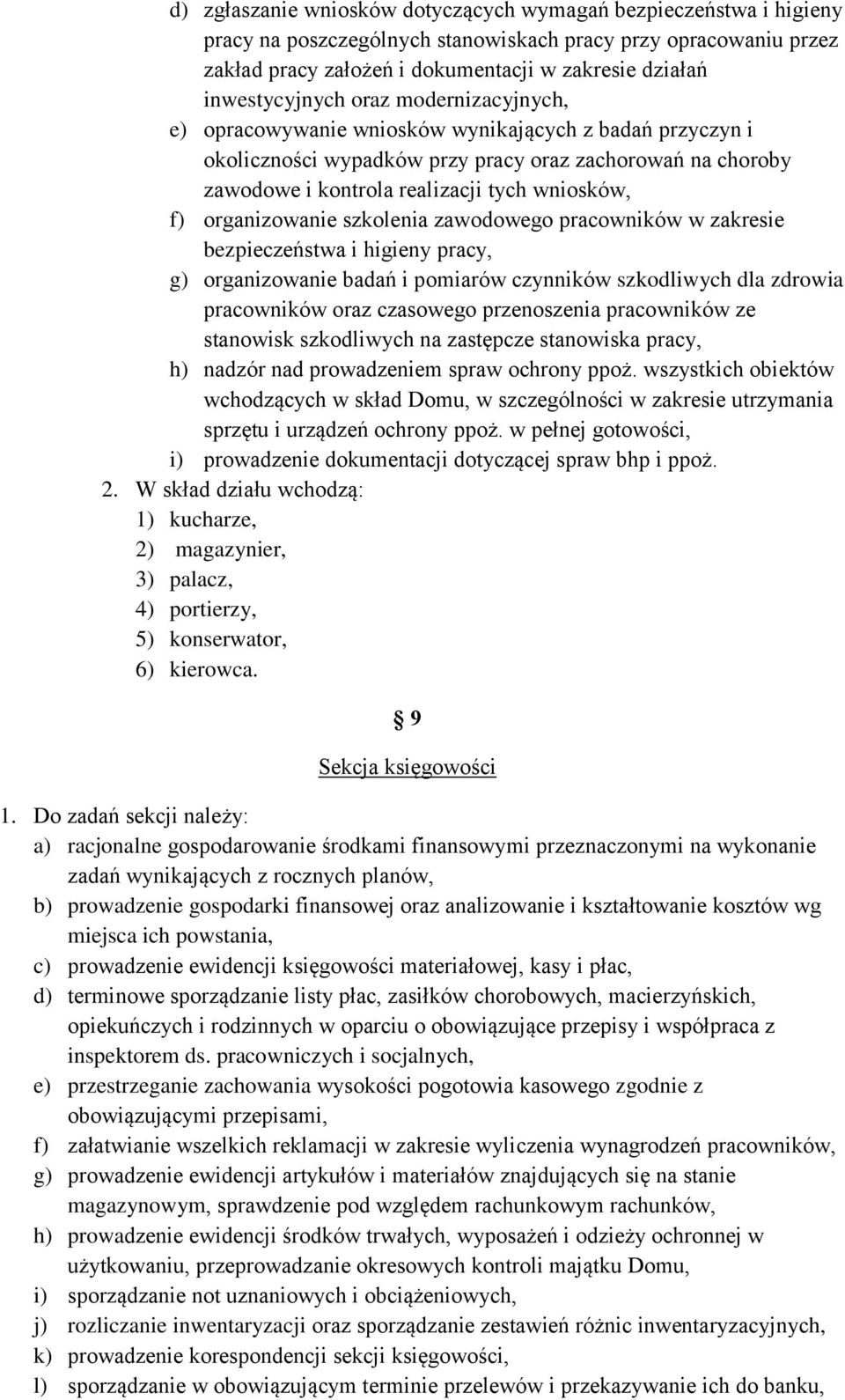 wniosków, f) organizowanie szkolenia zawodowego pracowników w zakresie bezpieczeństwa i higieny pracy, g) organizowanie badań i pomiarów czynników szkodliwych dla zdrowia pracowników oraz czasowego