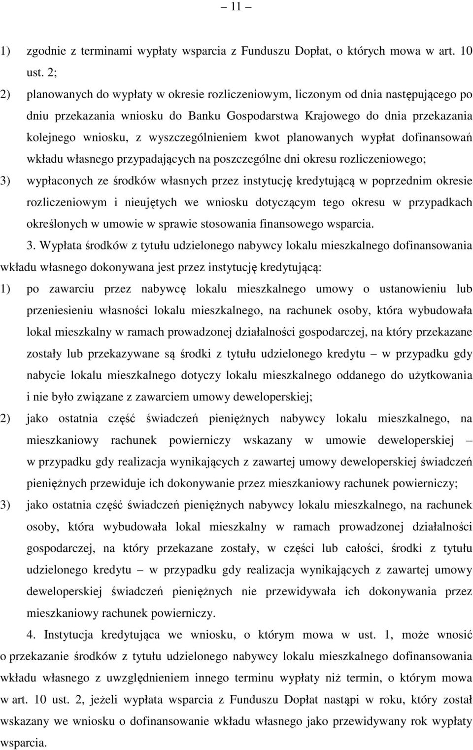 wyszczególnieniem kwot planowanych wypłat dofinansowań wkładu własnego przypadających na poszczególne dni okresu rozliczeniowego; 3) wypłaconych ze środków własnych przez instytucję kredytującą w