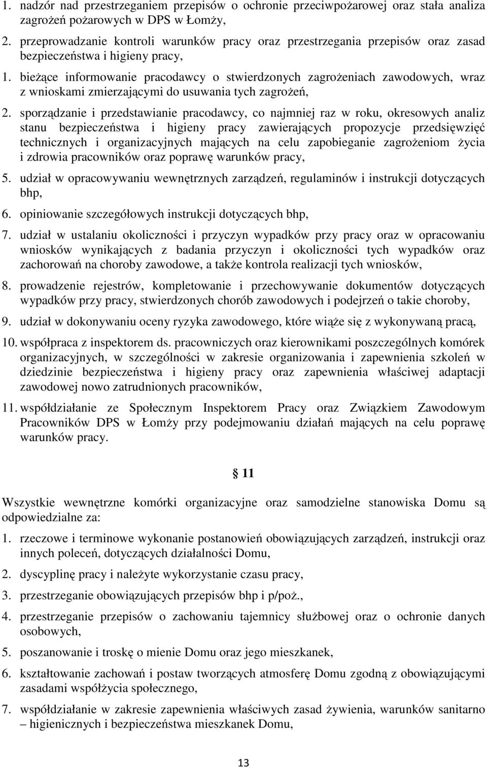 bieżące informowanie pracodawcy o stwierdzonych zagrożeniach zawodowych, wraz z wnioskami zmierzającymi do usuwania tych zagrożeń, 2.