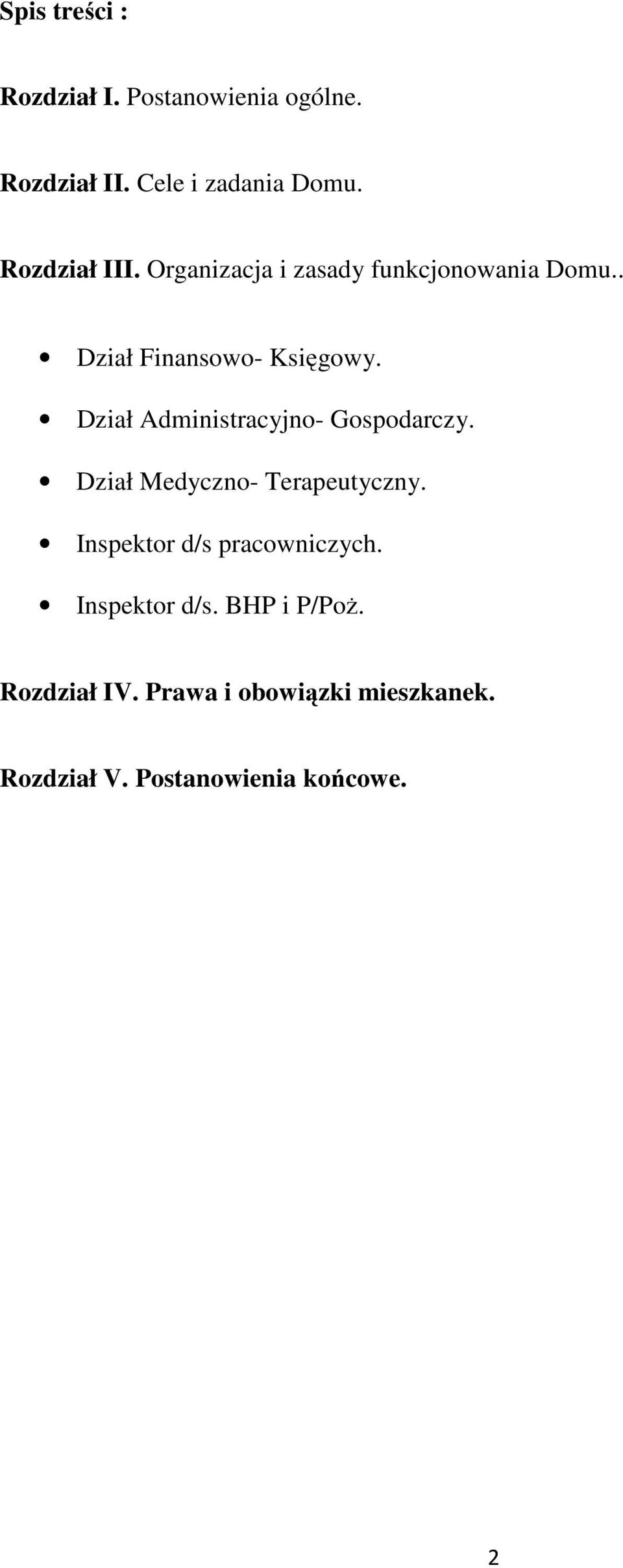 Dział Administracyjno- Gospodarczy. Dział Medyczno- Terapeutyczny.