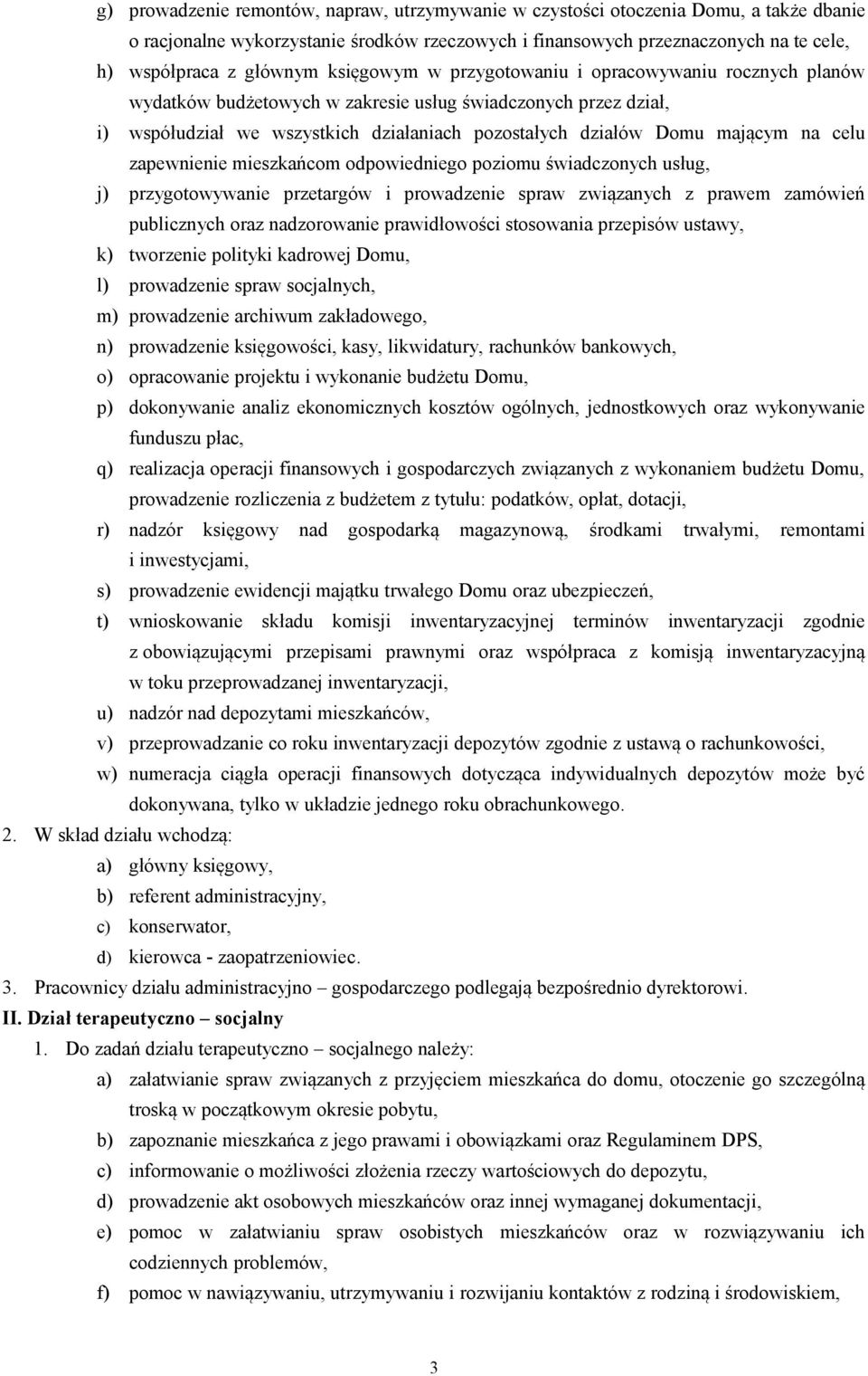 celu zapewnienie mieszkańcom odpowiedniego poziomu świadczonych usług, j) przygotowywanie przetargów i prowadzenie spraw związanych z prawem zamówień publicznych oraz nadzorowanie prawidłowości