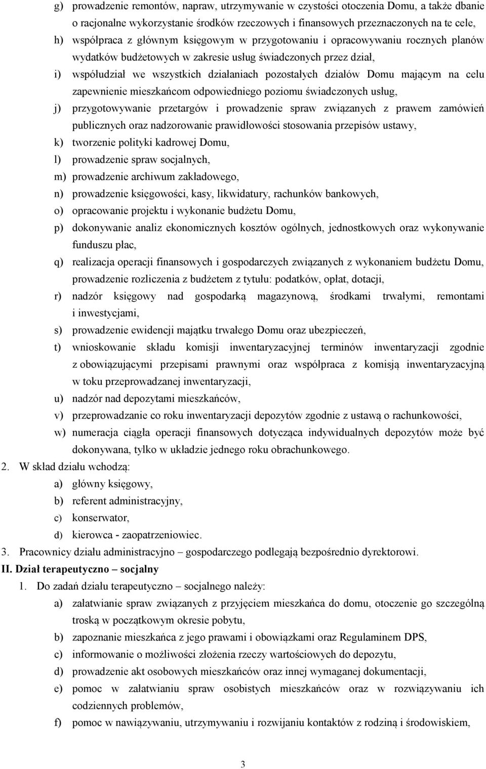 celu zapewnienie mieszkańcom odpowiedniego poziomu świadczonych usług, j) przygotowywanie przetargów i prowadzenie spraw związanych z prawem zamówień publicznych oraz nadzorowanie prawidłowości