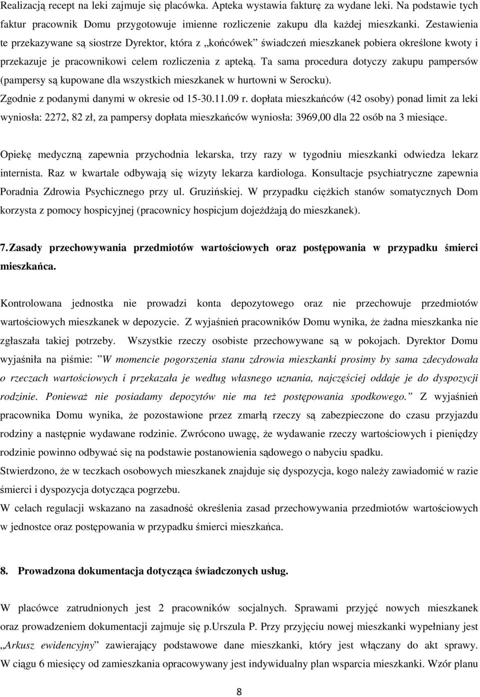 Ta sama procedura dotyczy zakupu pampersów (pampersy są kupowane dla wszystkich mieszkanek w hurtowni w Serocku). Zgodnie z podanymi danymi w okresie od 15-30.11.09 r.
