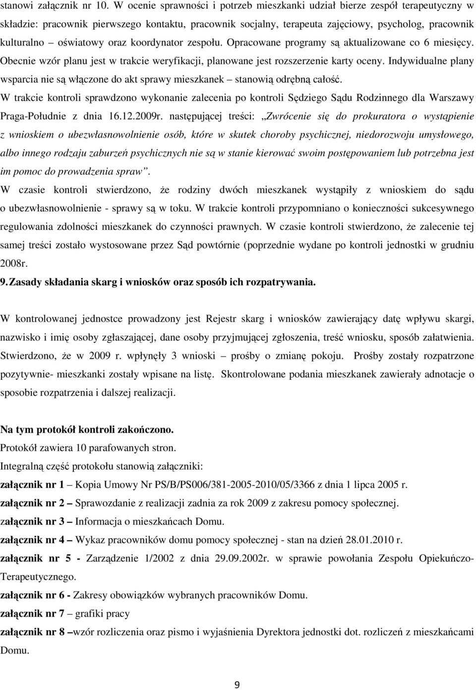 oświatowy oraz koordynator zespołu. Opracowane programy są aktualizowane co 6 miesięcy. Obecnie wzór planu jest w trakcie weryfikacji, planowane jest rozszerzenie karty oceny.