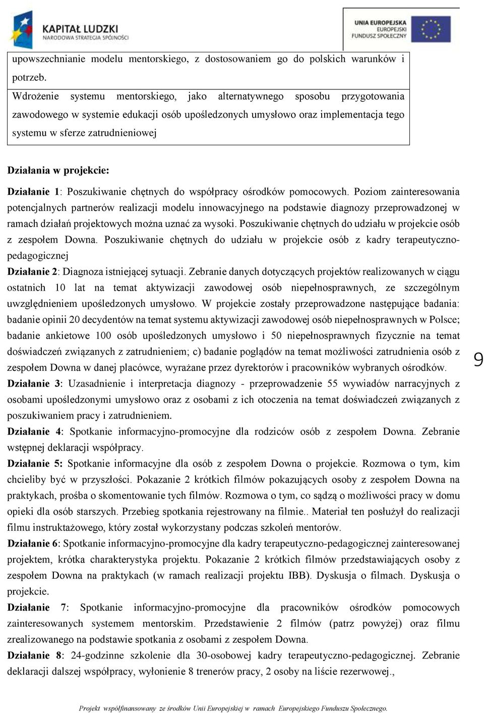 w projekcie: Działanie 1: Poszukiwanie chętnych do współpracy ośrodków pomocowych.