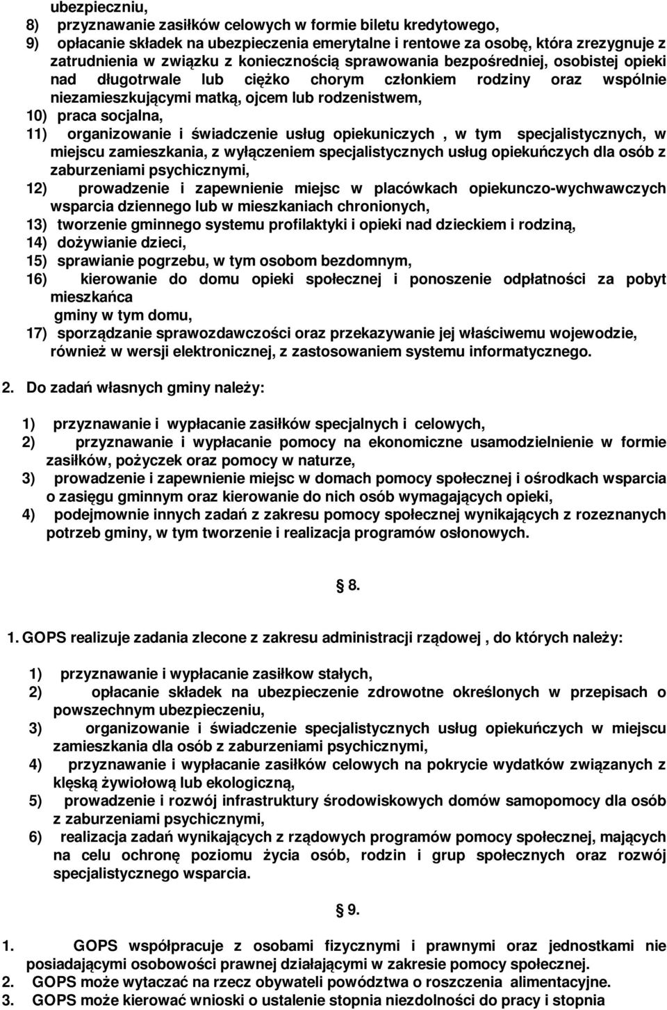 organizowanie i świadczenie usług opiekuniczych, w tym specjalistycznych, w miejscu zamieszkania, z wyłączeniem specjalistycznych usług opiekuńczych dla osób z zaburzeniami psychicznymi, 12)