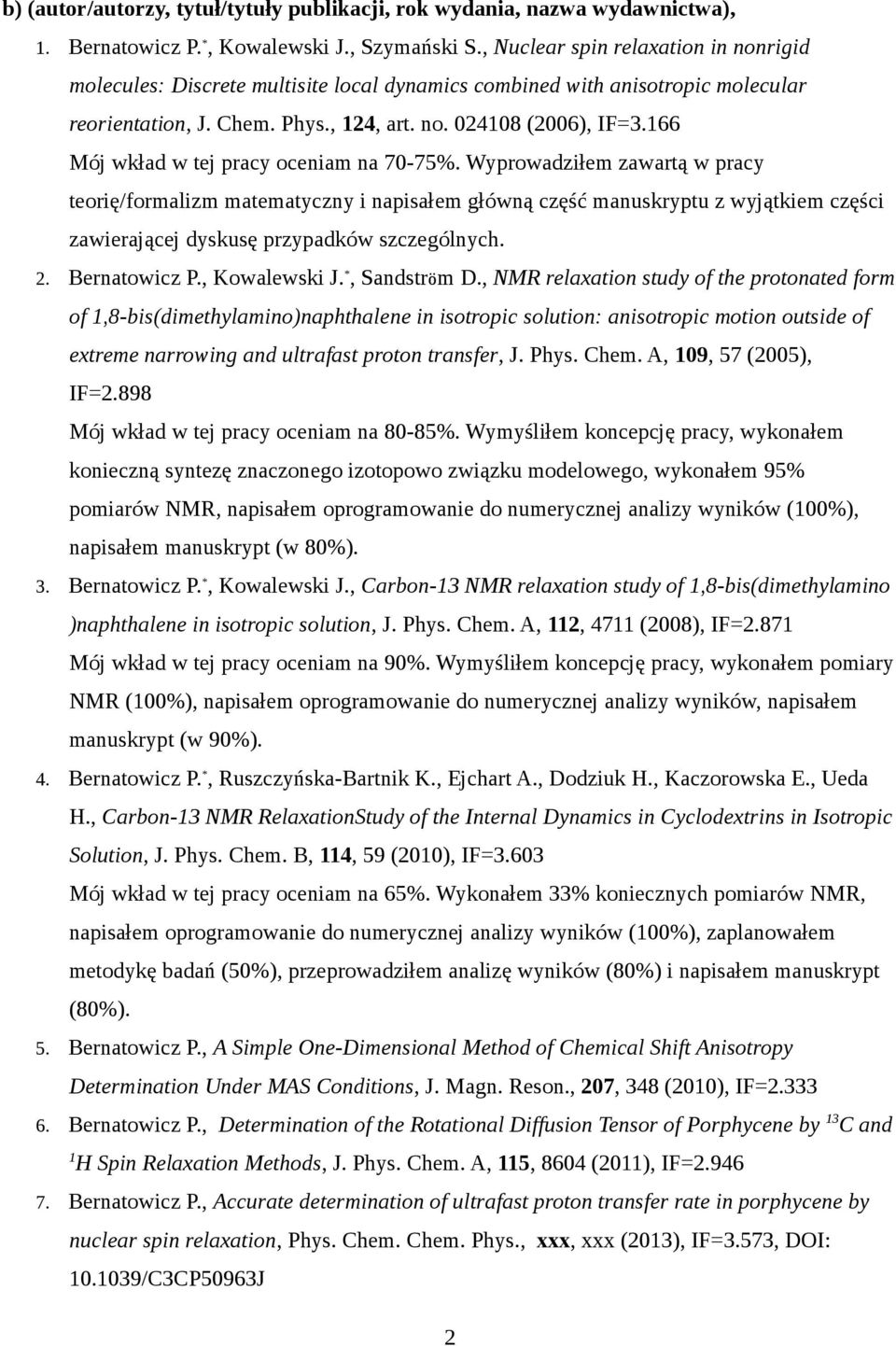 166 Mój wkład w tej pracy oceniam na 70-75%.