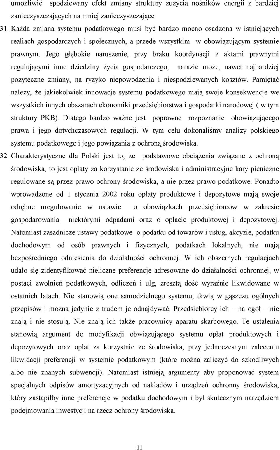Jego głębokie naruszenie, przy braku koordynacji z aktami prawnymi regulującymi inne dziedziny życia gospodarczego, narazić może, nawet najbardziej pożyteczne zmiany, na ryzyko niepowodzenia i