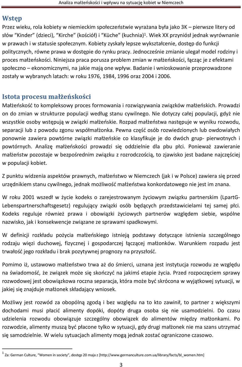 Jednocześnie zmianie ulegał model rodziny i proces małżeńskości. Niniejsza praca porusza problem zmian w małżeńskości, łącząc je z efektami społeczno ekonomicznymi, na jakie mają one wpływ.