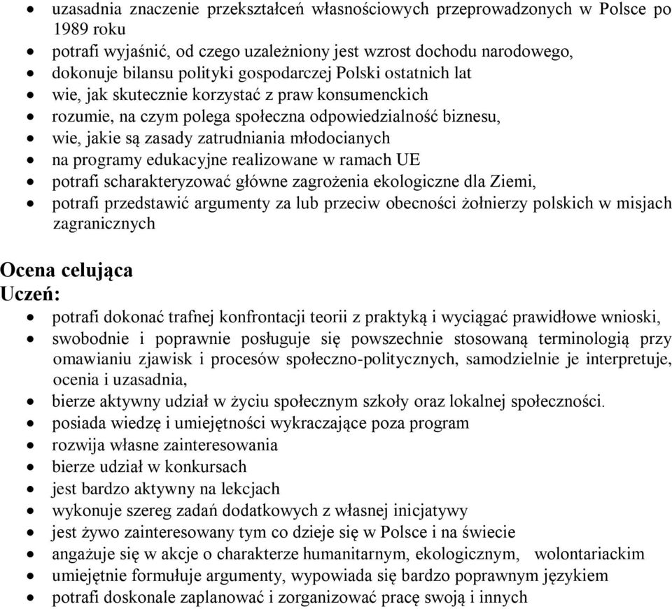 edukacyjne realizowane w ramach UE potrafi scharakteryzować główne zagrożenia ekologiczne dla Ziemi, potrafi przedstawić argumenty za lub przeciw obecności żołnierzy polskich w misjach zagranicznych