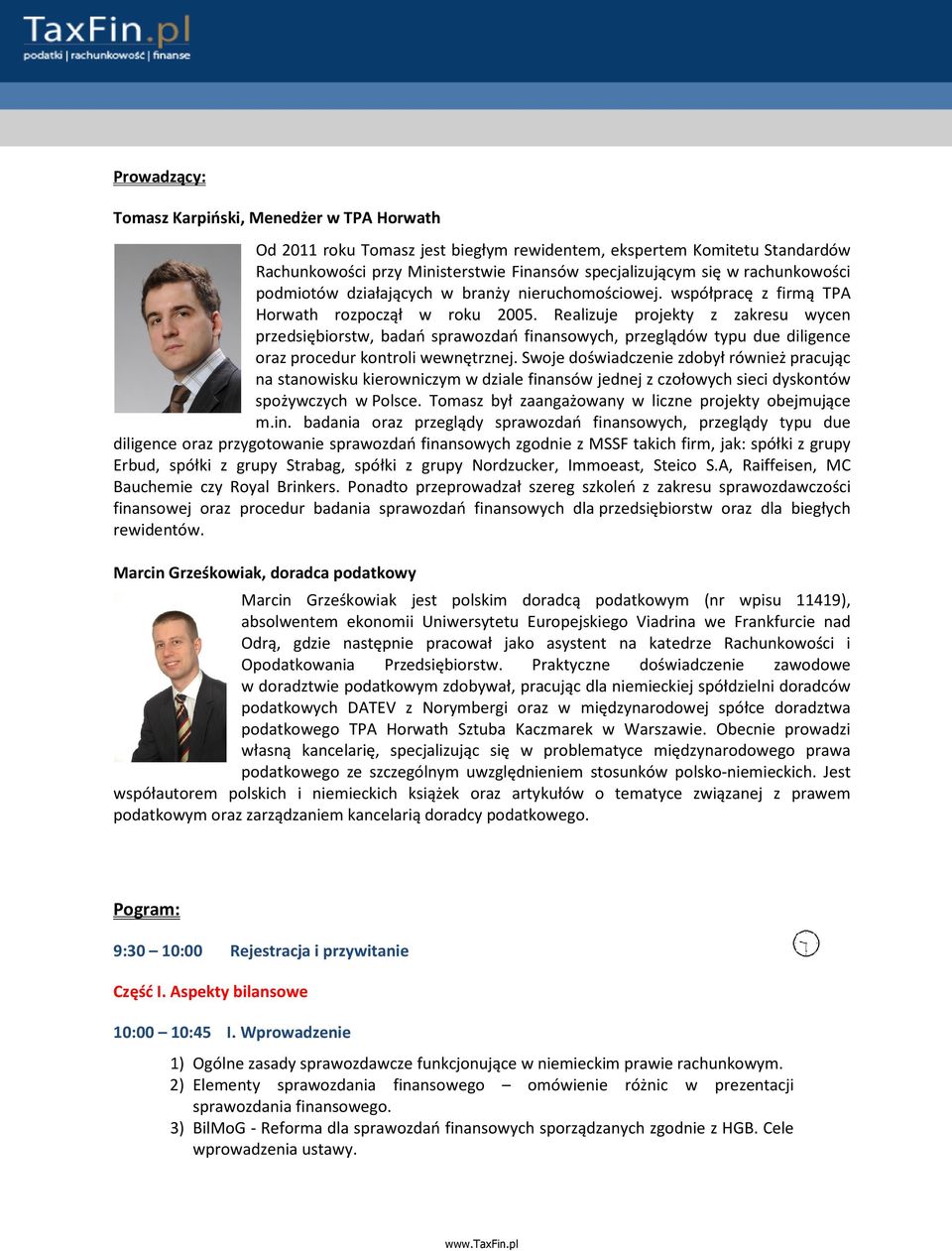 Realizuje projekty z zakresu wycen przedsiębiorstw, badań sprawozdań finansowych, przeglądów typu due diligence oraz procedur kontroli wewnętrznej.