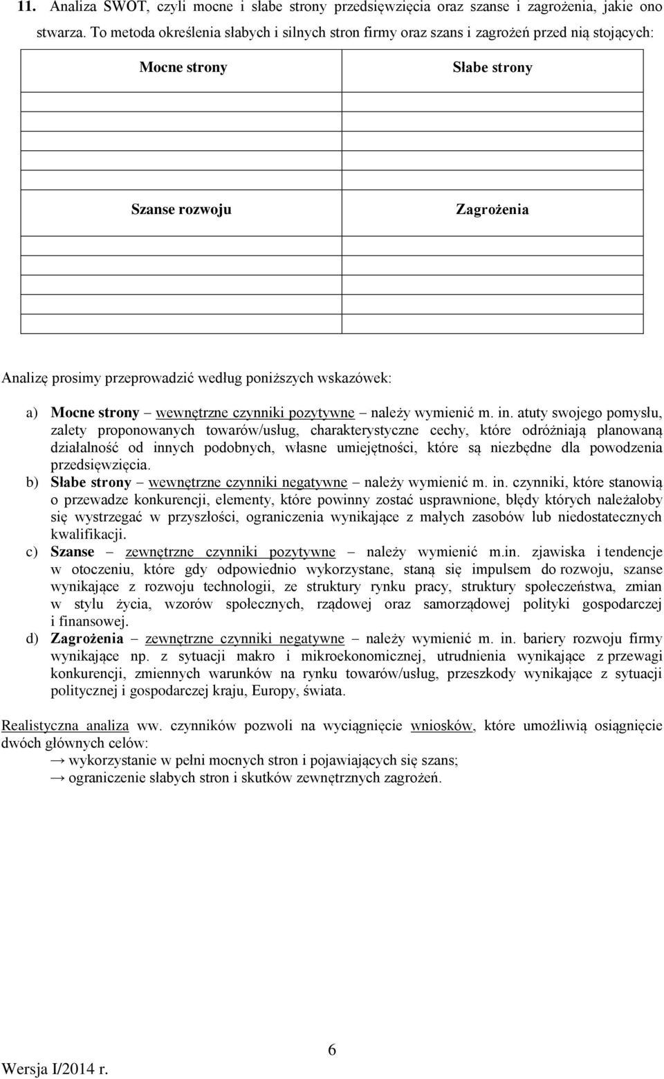 wskazówek: a) Mocne strony wewnętrzne czynniki pozytywne należy wymienić m. in.
