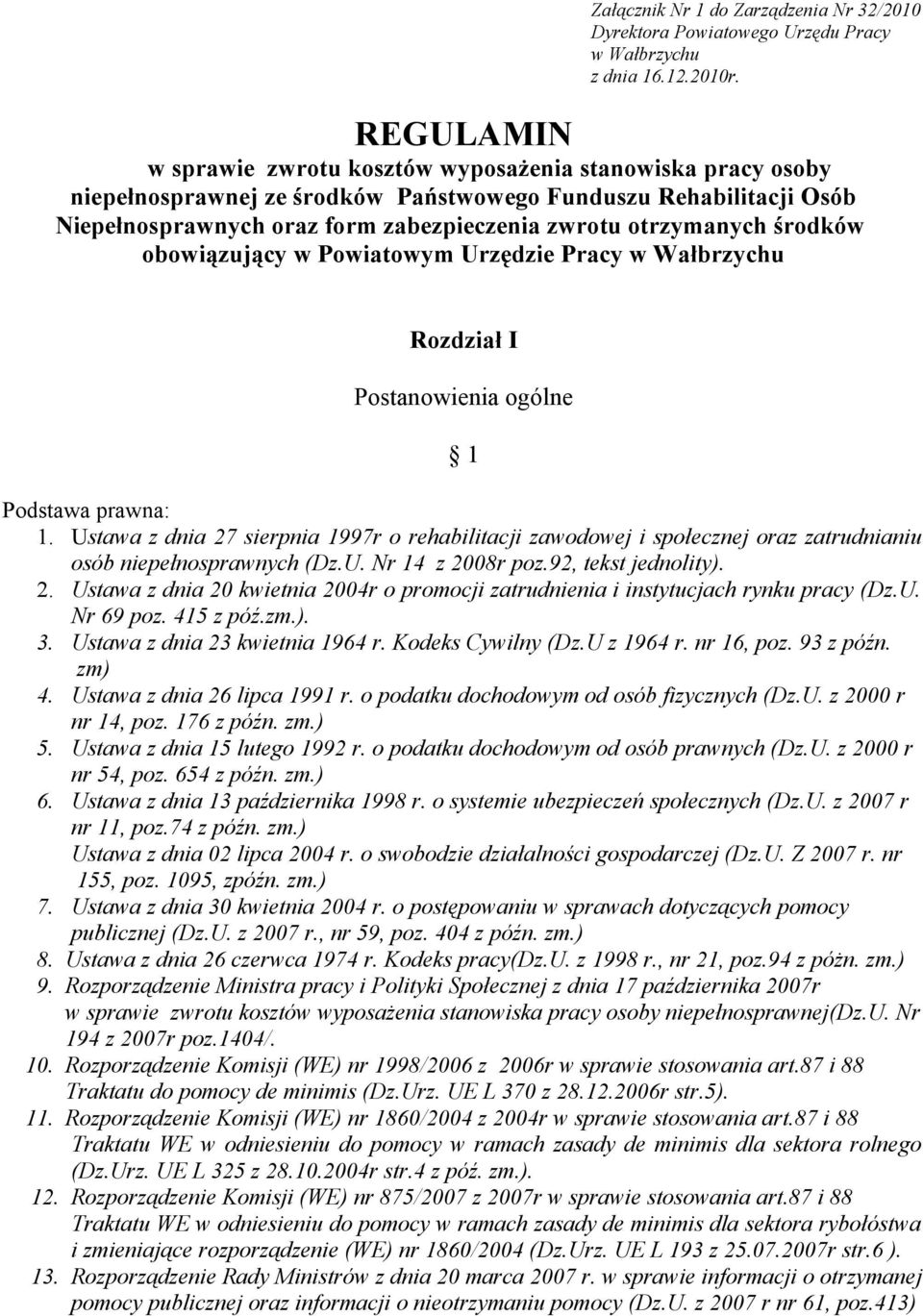 środków obowiązujący w Powiatowym Urzędzie Pracy w Wałbrzychu Rozdział I Postanowienia ogólne 1 Podstawa prawna: 1.