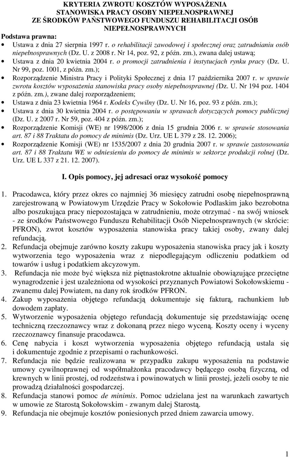 o promocji zatrudnienia i instytucjach rynku pracy (Dz. U. Nr 99, poz. 1001, z późn. zm.); Rozporządzenie Ministra Pracy i Polityki Społecznej z dnia 17 października 2007 r.