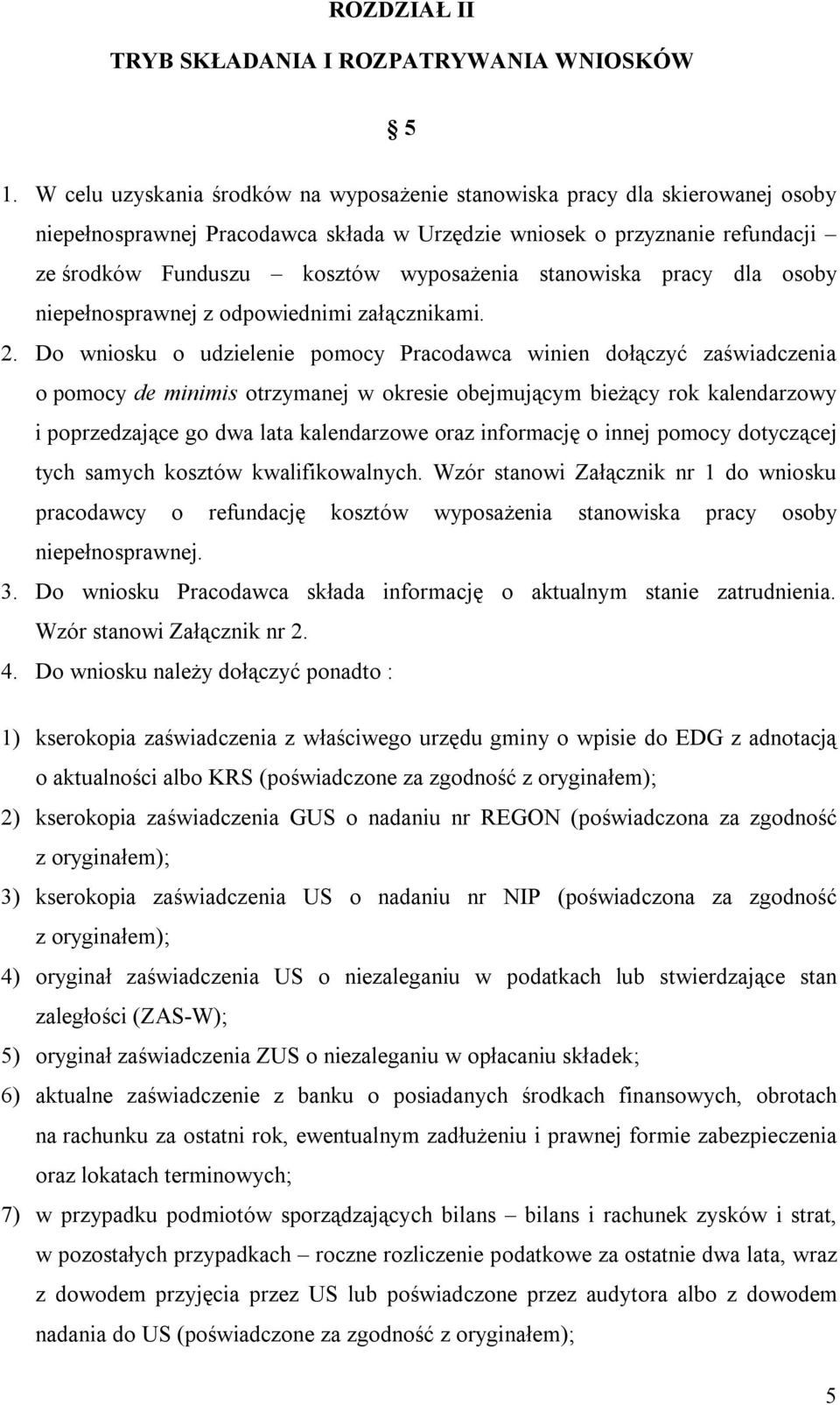 stanowiska pracy dla osoby niepełnosprawnej z odpowiednimi załącznikami. 2.