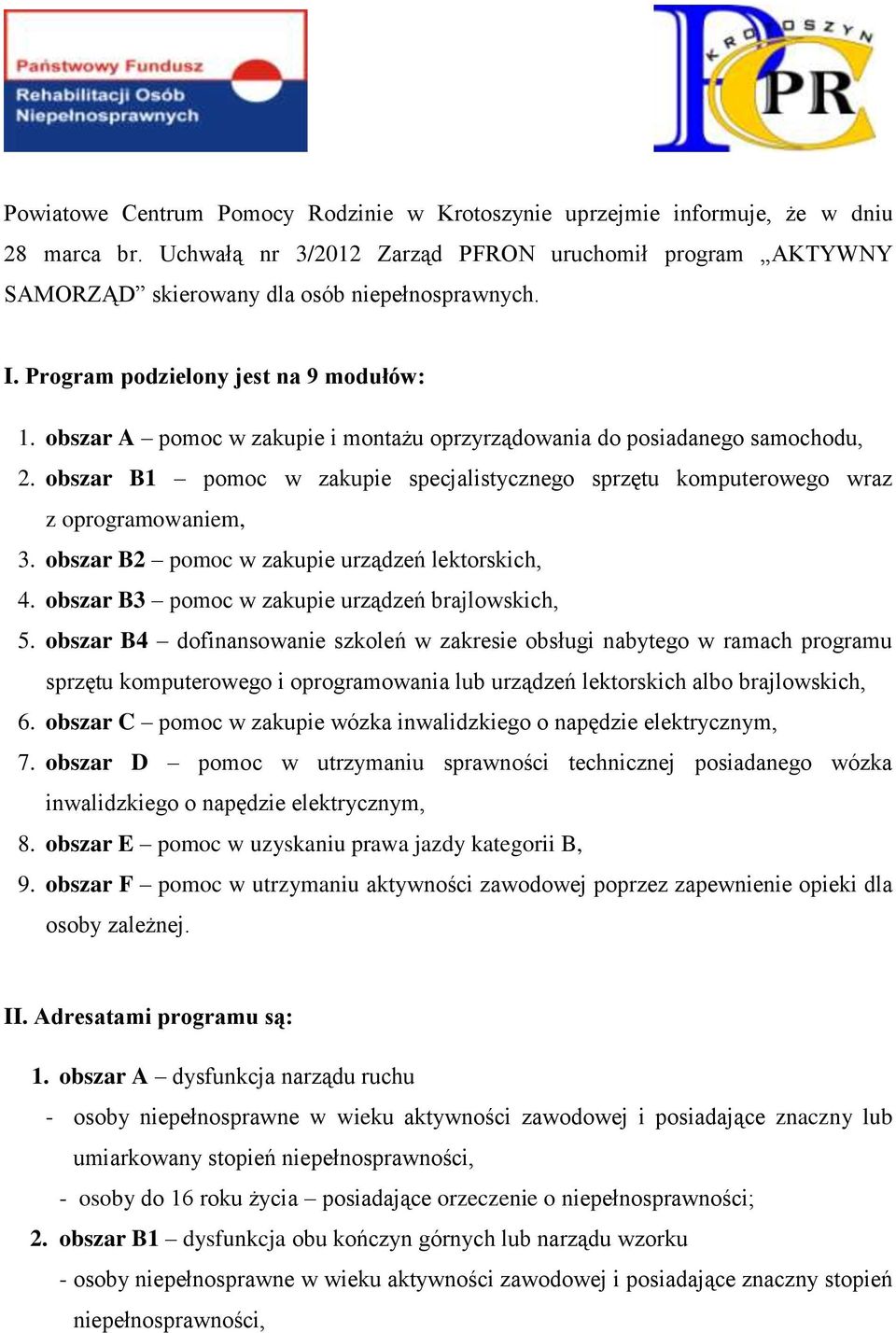 obszar B1 pomoc w zakupie specjalistycznego sprzętu komputerowego wraz z oprogramowaniem, 3. obszar B2 pomoc w zakupie urządzeń lektorskich, 4. obszar B3 pomoc w zakupie urządzeń brajlowskich, 5.