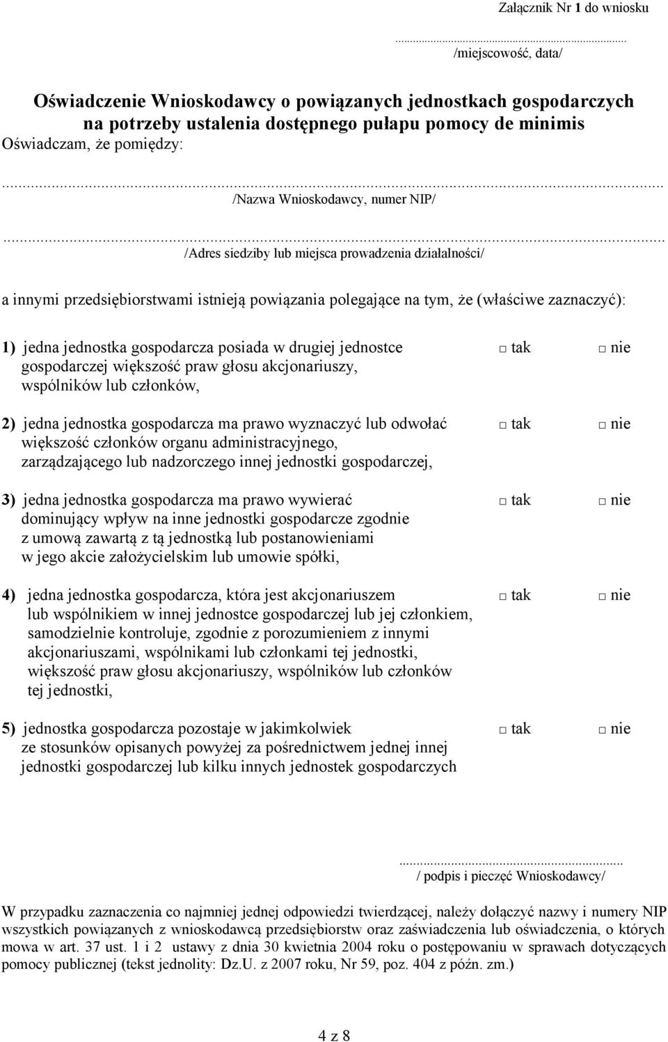 .. /Adres siedziby lub miejsca prowadzenia działalności/ a innymi przedsiębiorstwami istnieją powiązania polegające na tym, że (właściwe zaznaczyć): 1) jedna jednostka gospodarcza posiada w drugiej