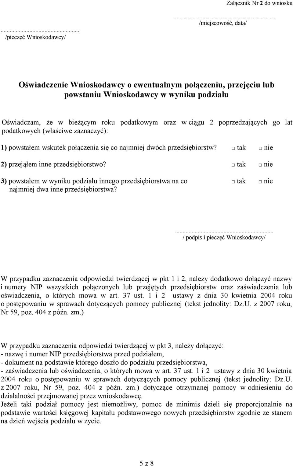 poprzedzających go lat podatkowych (właściwe zaznaczyć): 1) powstałem wskutek połączenia się co najmniej dwóch przedsiębiorstw? tak nie 2) przejąłem inne przedsiębiorstwo?