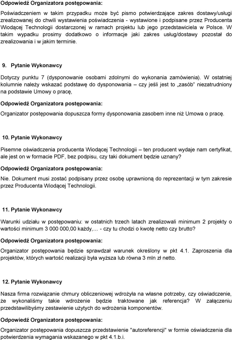 Pytanie Wykonawcy Dotyczy punktu 7 (dysponowanie osobami zdolnymi do wykonania zamówienia).