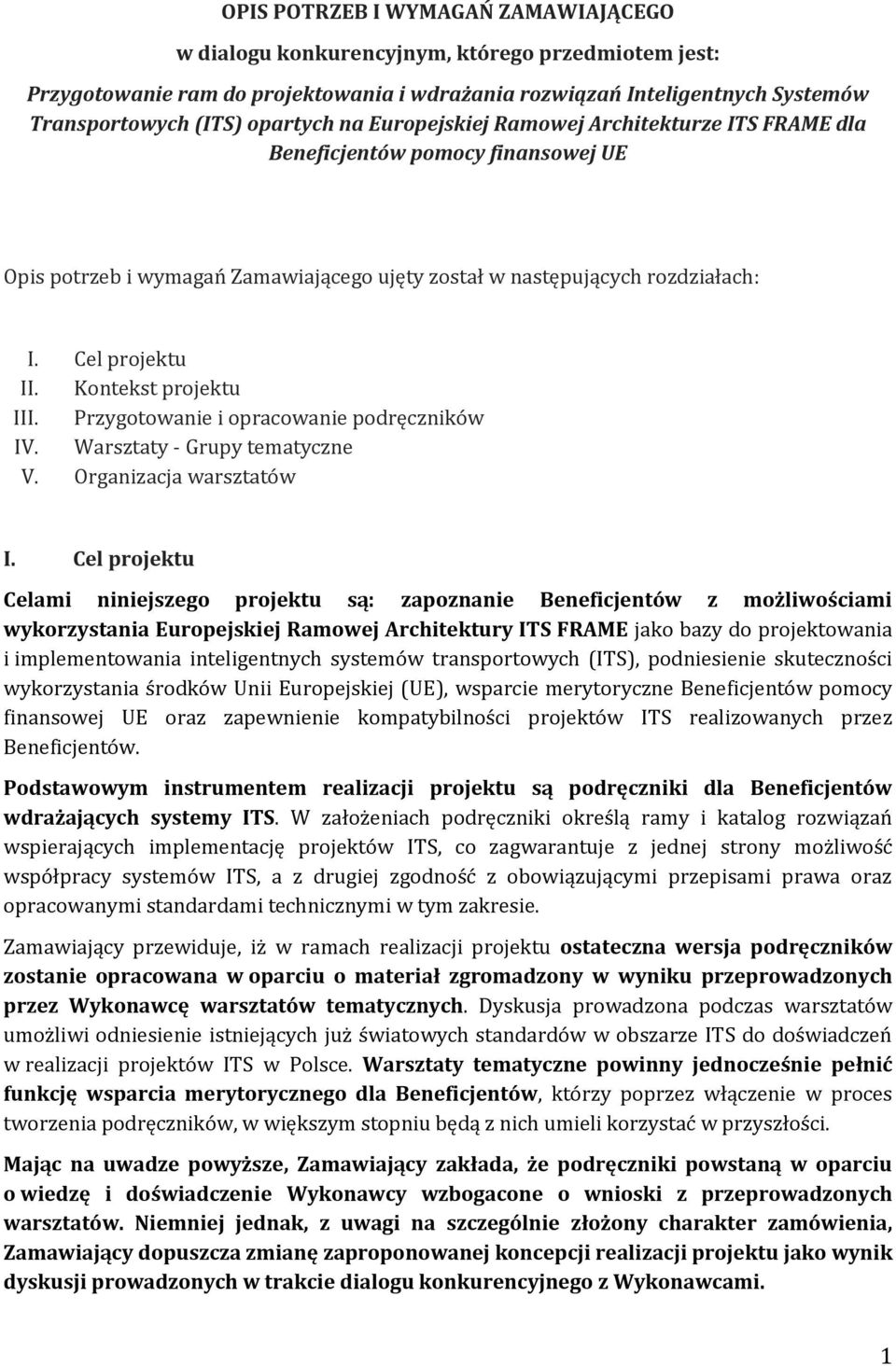 Kontekst projektu III. Przygotowanie i opracowanie podręczników IV. Warsztaty - Grupy tematyczne V. Organizacja warsztatów I.
