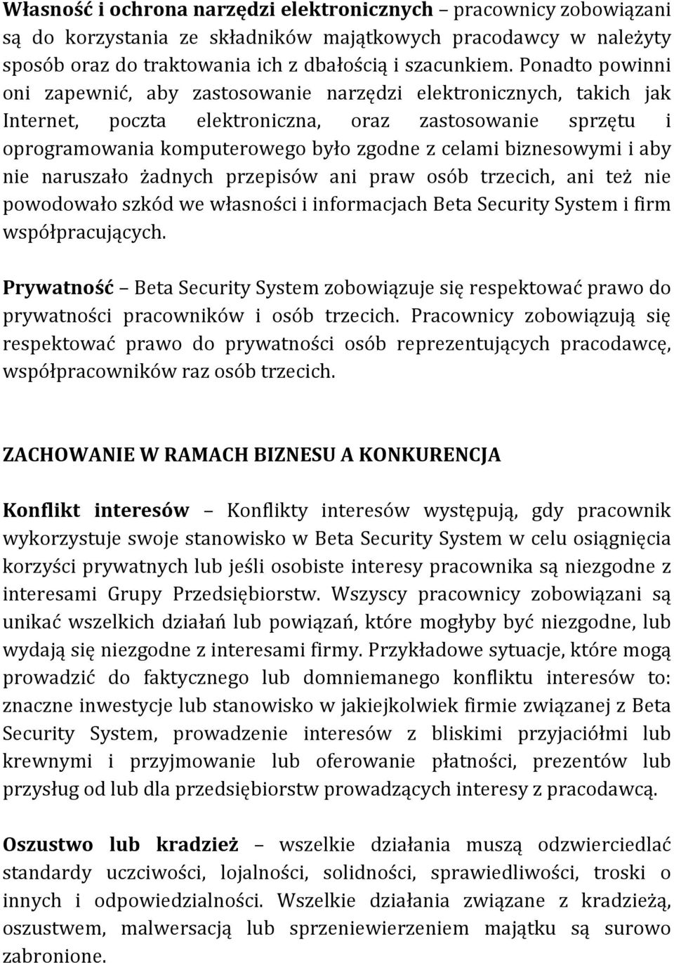 biznesowymi i aby nie naruszało żadnych przepisów ani praw osób trzecich, ani też nie powodowało szkód we własności i informacjach Beta Security System i firm współpracujących.