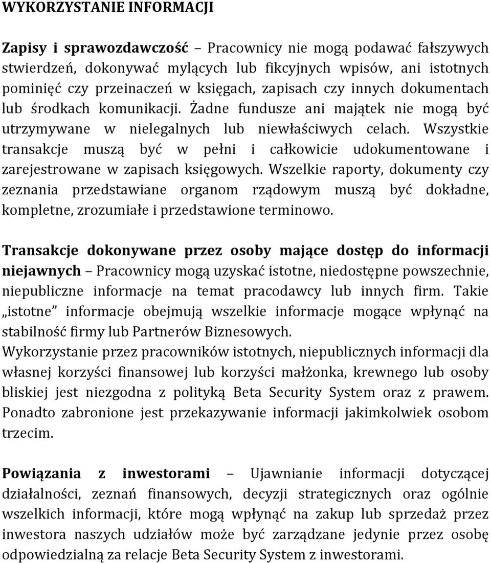 Wszystkie transakcje muszą być w pełni i całkowicie udokumentowane i zarejestrowane w zapisach księgowych.