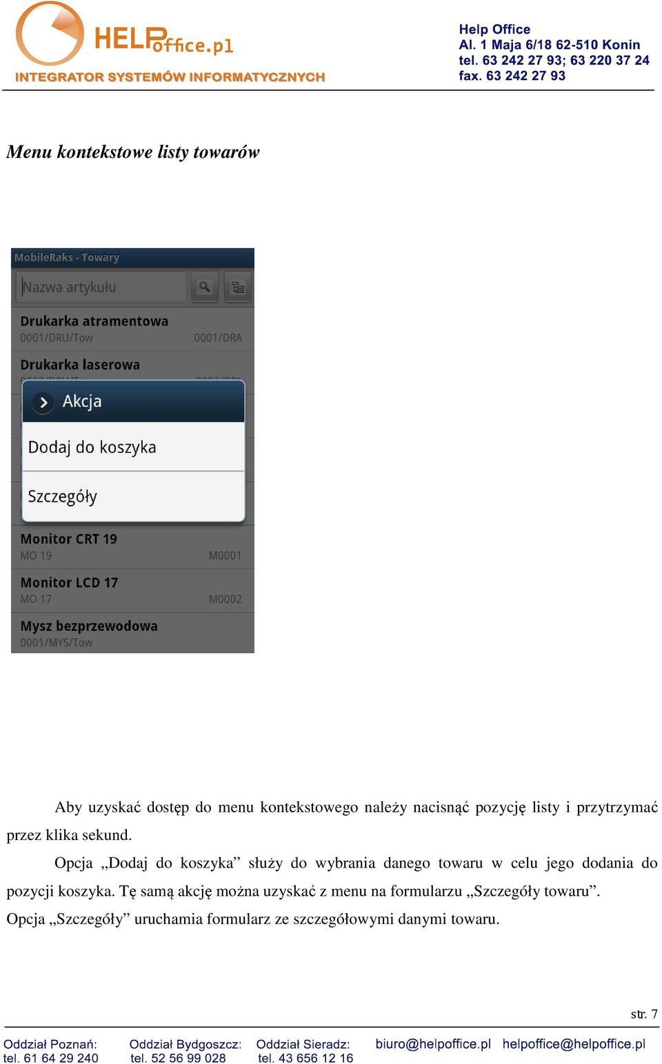 Opcja Dodaj do koszyka służy do wybrania danego towaru w celu jego dodania do pozycji