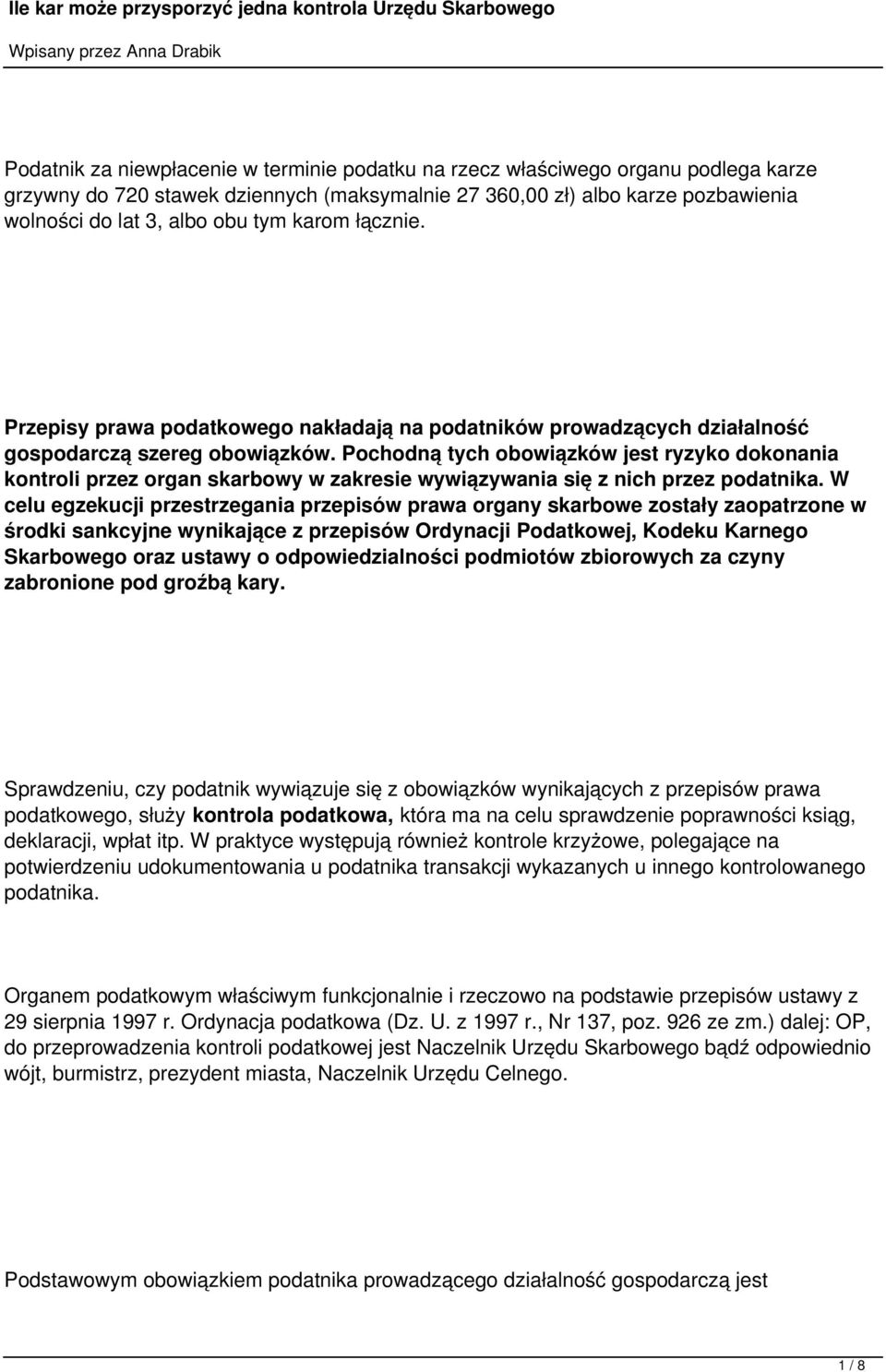 Pochodną tych obowiązków jest ryzyko dokonania kontroli przez organ skarbowy w zakresie wywiązywania się z nich przez podatnika.