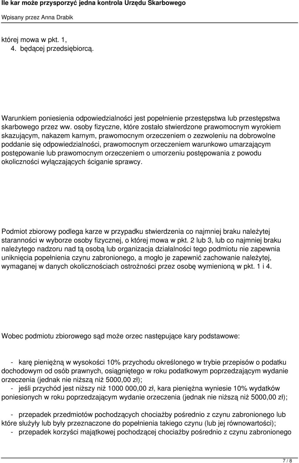 warunkowo umarzającym postępowanie lub prawomocnym orzeczeniem o umorzeniu postępowania z powodu okoliczności wyłączających ściganie sprawcy.