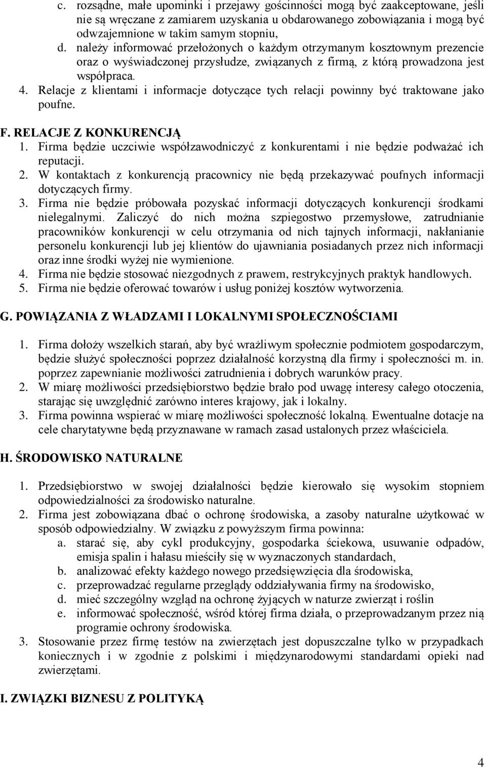 Relacje z klientami i informacje dotyczące tych relacji powinny być traktowane jako poufne. F. RELACJE Z KONKURENCJĄ 1.