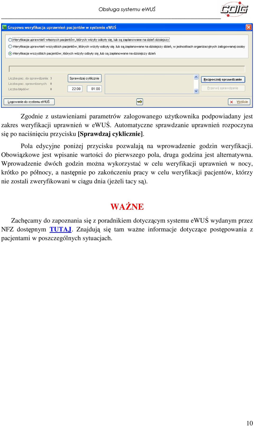 Obowiązkowe jest wpisanie wartości do pierwszego pola, druga godzina jest alternatywna.