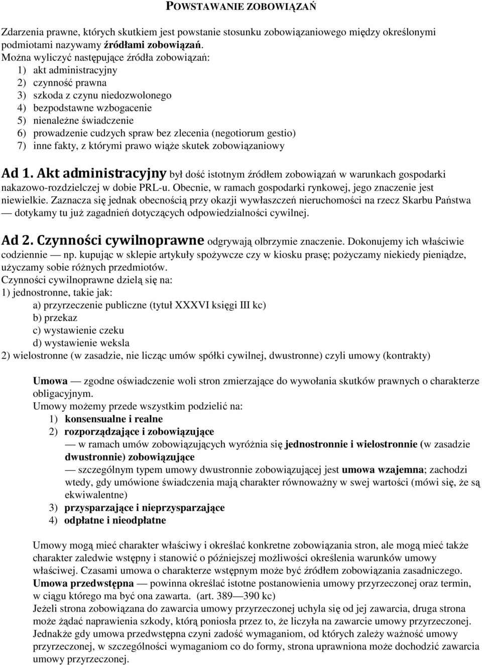 spraw bez zlecenia (negotiorum gestio) 7) inne fakty, z którymi prawo wiąże skutek zobowiązaniowy Ad 1.