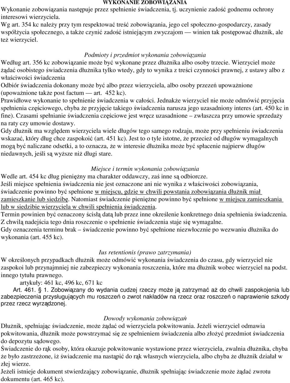 też wierzyciel. Podmioty i przedmiot wykonania zobowiązania Według art. 356 kc zobowiązanie może być wykonane przez dłużnika albo osoby trzecie.
