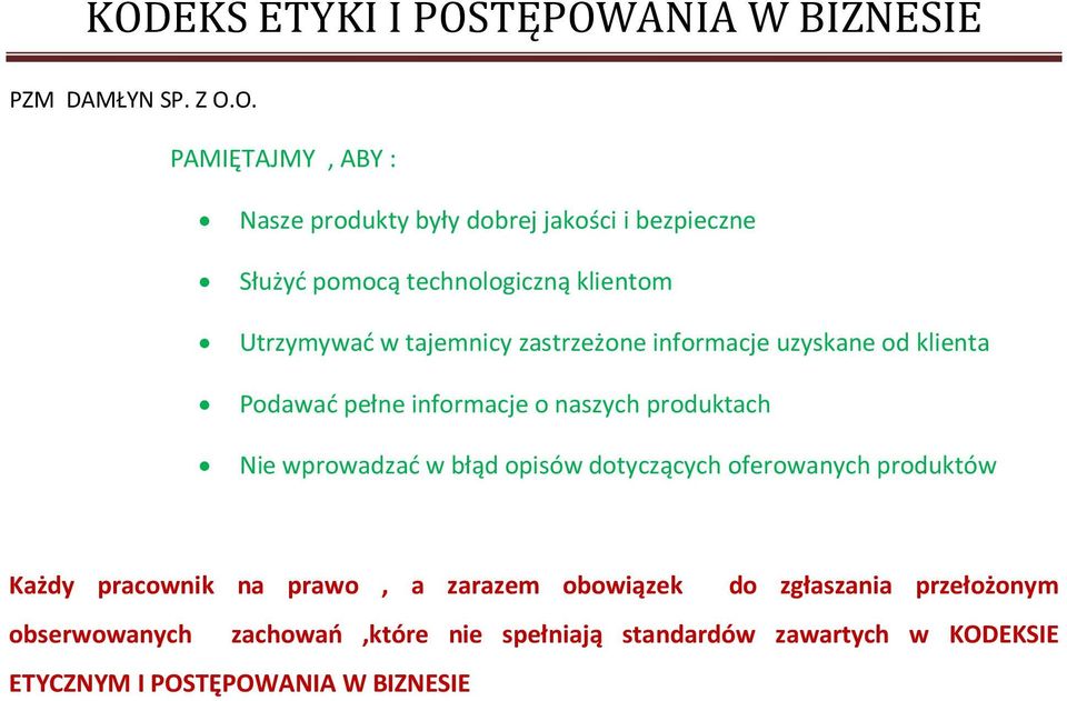 wprowadzać w błąd opisów dotyczących oferowanych produktów Każdy pracownik na prawo, a zarazem obowiązek do