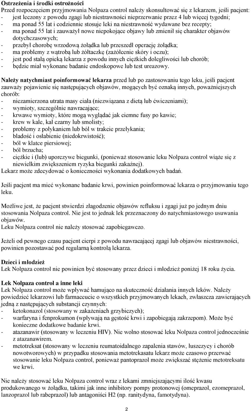 dotychczasowych; - przebył chorobę wrzodową żołądka lub przeszedł operację żołądka; - ma problemy z wątrobą lub żółtaczkę (zażółcenie skóry i oczu); - jest pod stałą opieką lekarza z powodu innych