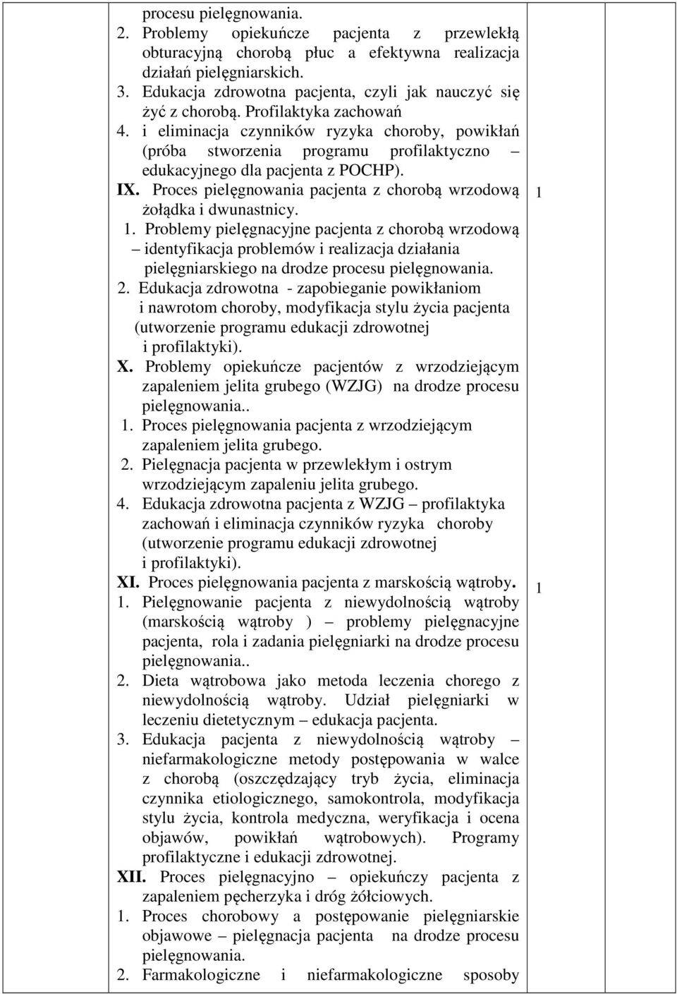 i eliminacja czynników ryzyka choroby, powikłań (próba stworzenia programu profilaktyczno edukacyjnego dla pacjenta z POCHP). IX.