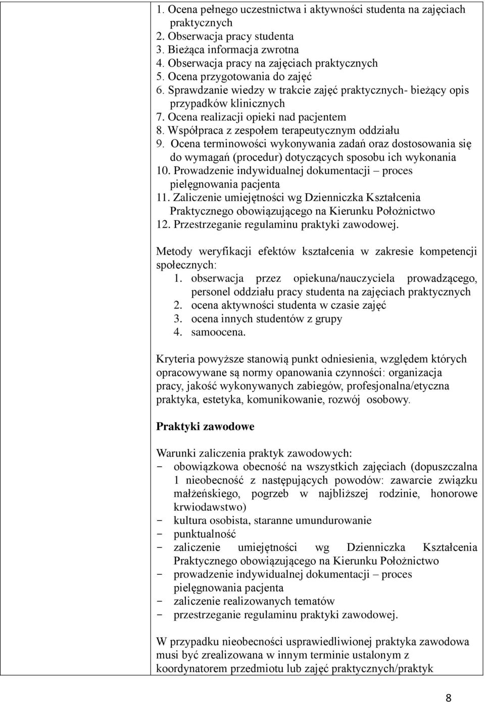 Współpraca z zespołem terapeutycznym oddziału 9. Ocena terminowości wykonywania zadań oraz dostosowania się do wymagań (procedur) dotyczących sposobu ich wykonania 10.