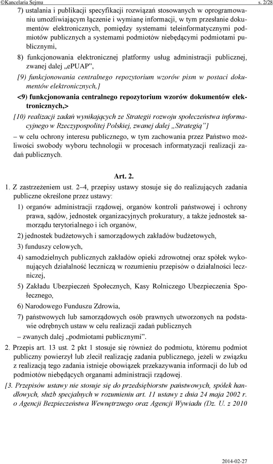 teleinformatycznymi podmiotów publicznych a systemami podmiotów niebędącymi podmiotami publicznymi, 8) funkcjonowania elektronicznej platformy usług administracji publicznej, zwanej dalej epuap, [9)