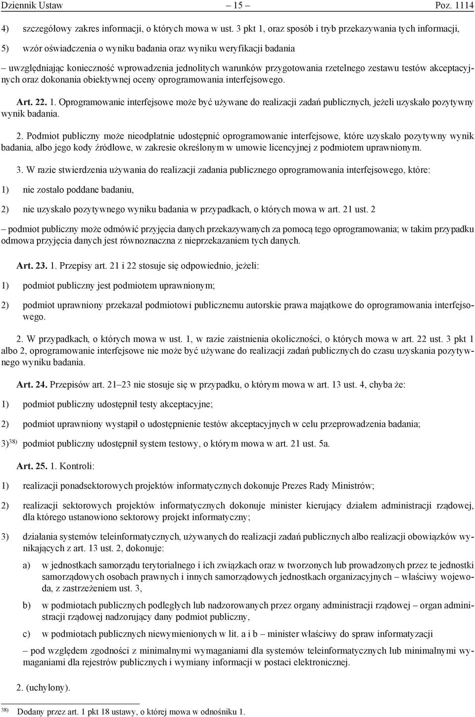 przygotowania rzetelnego zestawu testów akceptacyjnych oraz dokonania obiektywnej oceny oprogramowania interfejsowego. Art. 22. 1.