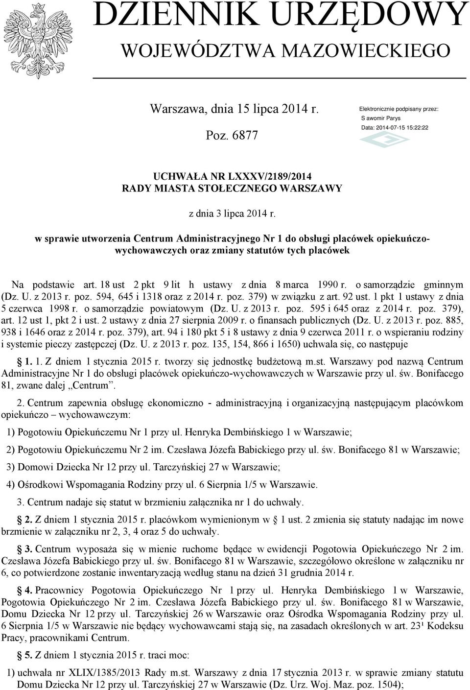 o samorządzie gminnym (Dz. U. z 2013 r. poz. 594, 645 i 1318 oraz z 2014 r. poz. 379) w związku z art. 92 ust. 1 pkt 1 ustawy z dnia 5 czerwca 1998 r. o samorządzie powiatowym (Dz. U. z 2013 r. poz. 595 i 645 oraz z 2014 r.