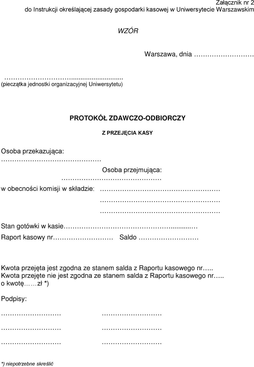 przejmująca: w obecności komisji w składzie: Stan gotówki w kasie.