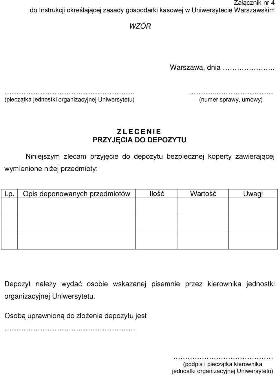 .. (numer sprawy, umowy) ZLECENIE PRZYJĘCIA DO DEPOZYTU Niniejszym zlecam przyjęcie do depozytu bezpiecznej koperty zawierającej wymienione niżej