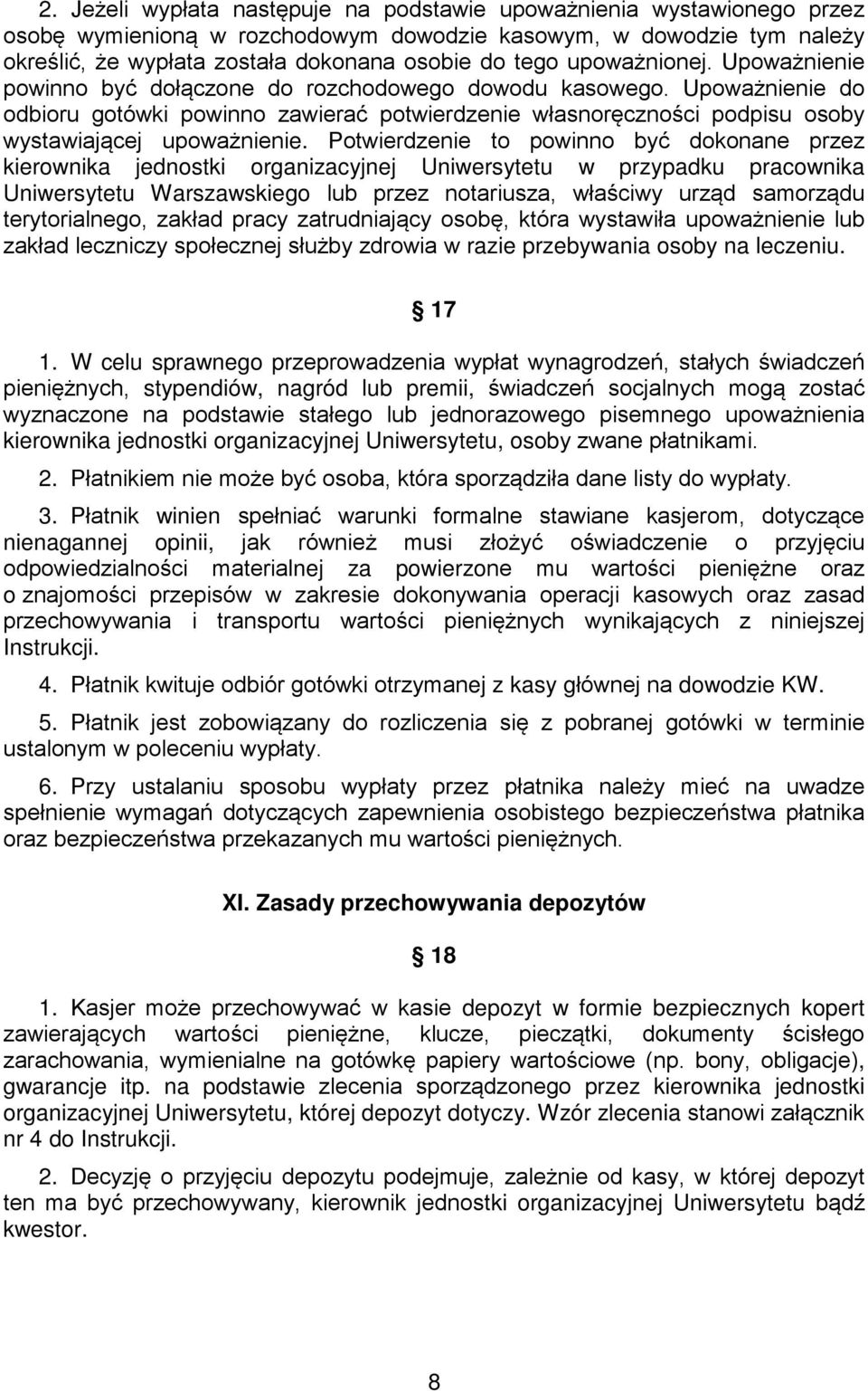 Upoważnienie do odbioru gotówki powinno zawierać potwierdzenie własnoręczności podpisu osoby wystawiającej upoważnienie.