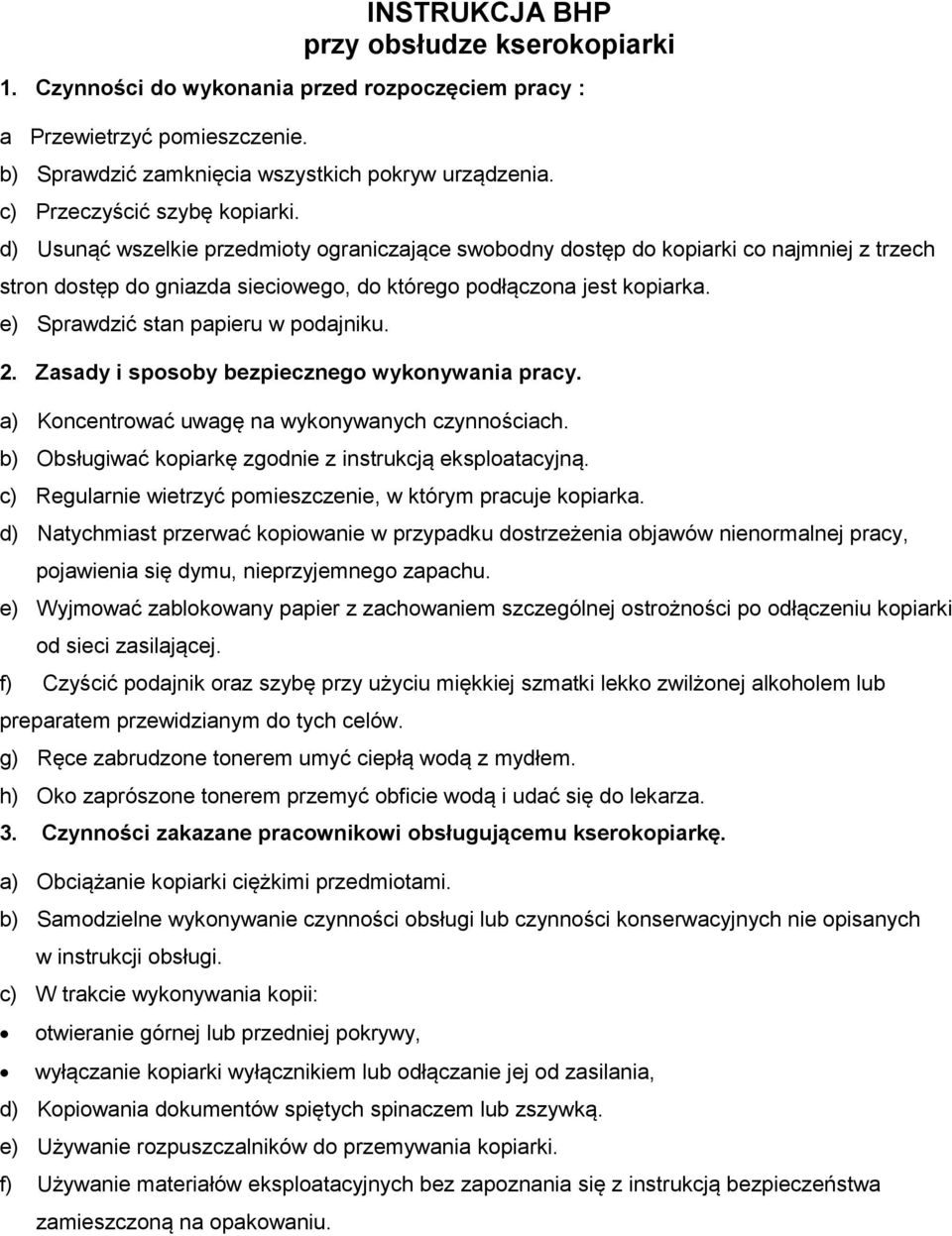 e) Sprawdzić stan papieru w podajniku. 2. Zasady i sposoby bezpiecznego wykonywania pracy. a) Koncentrować uwagę na wykonywanych czynnościach.