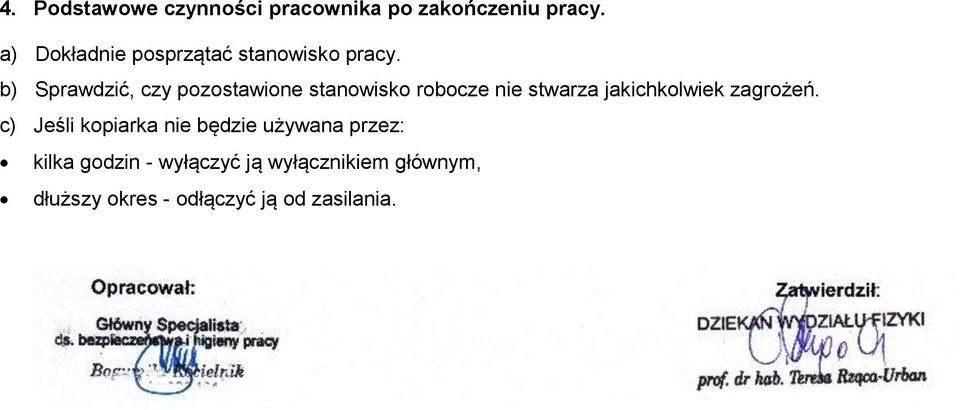 b) Sprawdzić, czy pozostawione stanowisko robocze nie stwarza jakichkolwiek